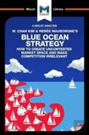 An Analysis Of W. Chan Kim And Renee Mauborgne'S Blue Ocean Strategy