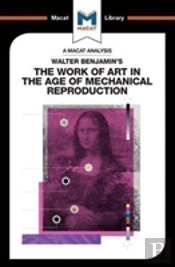 An Analysis Of Walter Benjamin'S The Work Of Art In The Age Of Mechanical Reproduction