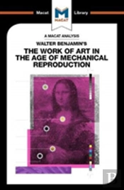 An Analysis Of Walter Benjamin'S The Work Of Art In The Age Of Mechanical Reproduction