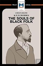 An Analysis Of W.E.B. Du Bois'S The Souls Of Black Folk