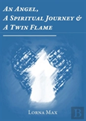 An Angel, A Spiritual Journey & A Twin Flame