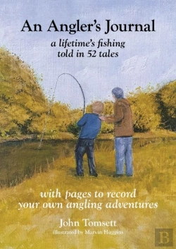 Bertrand.pt - An Angler'S Journal: A Lifetime'S Fishing Told In 52 Tales