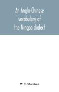 An Anglo-Chinese Vocabulary Of The Ningpo Dialect