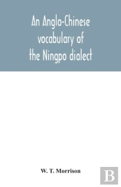 An Anglo-Chinese Vocabulary Of The Ningpo Dialect