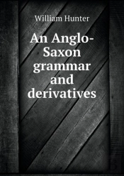 An Anglo-Saxon Grammar And Derivatives