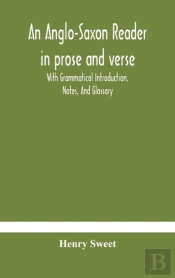 An Anglo-Saxon Reader In Prose And Verse