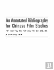 An Annotated Bibliography Of Chinese Film Studies