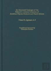 An Annotated Catalogue Of The Edward C. Atwater Collection Of American Popular Medicine And Health Reform