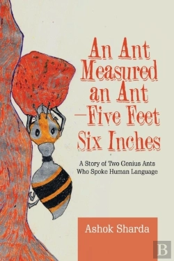Bertrand.pt - An Ant Measured An Ant-Five Feet Six Inches: A Story Of Two Genius Ants Who Spoke Human Language