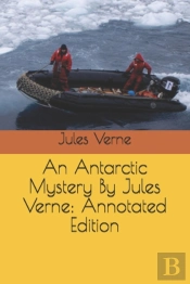 An Antarctic Mystery By Jules Verne