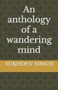 An Anthology Of A Wandering Mind
