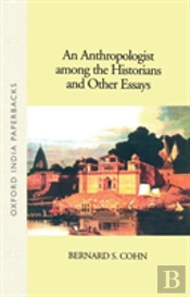An Anthropologist Among The Historians And Other Essays