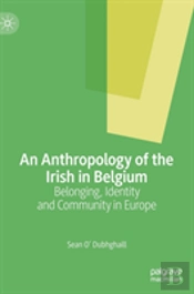 An Anthropology Of The Irish In Belgium