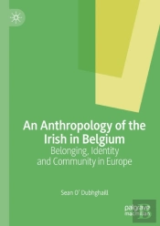 An Anthropology Of The Irish In Belgium