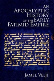An Apocalyptic History Of The Early Fatimid Empire