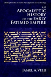 An Apocalyptic History Of The Early Fatimid Empire