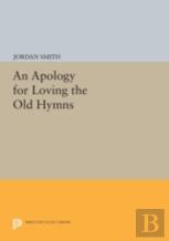 An Apology For Loving The Old Hymns