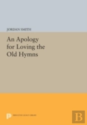 An Apology For Loving The Old Hymns