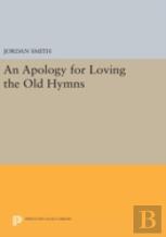 An Apology For Loving The Old Hymns
