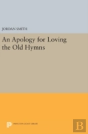 An Apology For Loving The Old Hymns