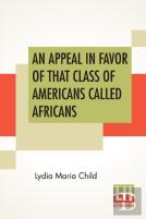 An Appeal In Favor Of That Class Of Americans Called Africans