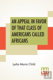 An Appeal In Favor Of That Class Of Americans Called Africans