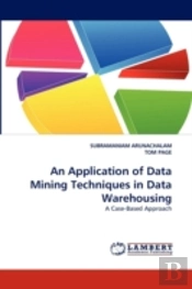 An Application Of Data Mining Techniques In Data Warehousing
