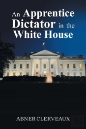 An Apprentice Dictator In The White Hous