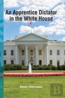An Apprentice Dictator In The White House