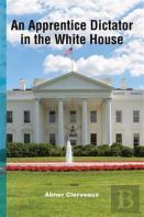 An Apprentice Dictator In The White House