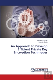 An Approach To Develop Efficient Private Key Encryption Techniques