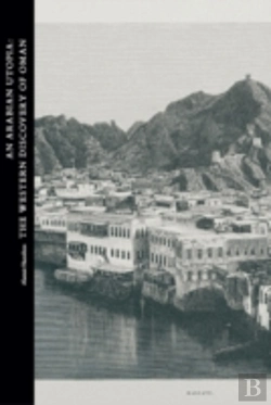 Bertrand.pt - An Arabian Utopia: The Western Discovery Of Oman