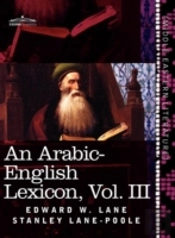 An Arabic-English Lexicon (In Eight Volumes), Vol. Iii
