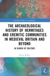 An Archaeological History Of Hermitages And Eremitic Communities In Medieval Britain And Beyond