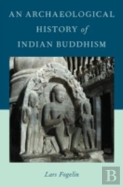 An Archaeological History Of Indian Buddhism