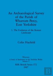 An Archaeological Survey Of The Parish Of Wharram Percy East Yorkshire V. 1