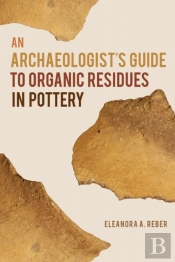 An Archaeologist'S Guide To Organic Residues In Pottery