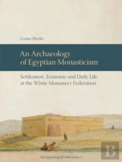 An Archaeology Of Egyptian Monasticism