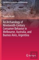 An Archaeology Of Nineteenth-Century Consumer Behavior In Melbourne, Australia, And Buenos Aires, Argentina