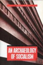 An Archaeology Of Socialism