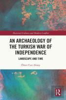 An Archaeology Of The Turkish War Of Independence