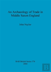 An Archaeology Of Trade In Middle Saxon England