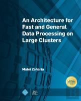 An Architecture For Fast And General Data Processing On Large Clusters