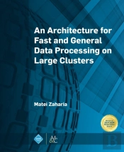 An Architecture For Fast And General Data Processing On Large Clusters