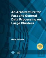 An Architecture For Fast And General Data Processing On Large Clusters