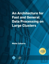 An Architecture For Fast And General Data Processing On Large Clusters