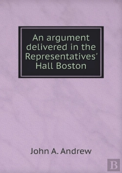 Bertrand.pt - An Argument Delivered In The Representatives' Hall Boston