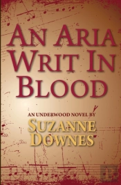An Aria Writ In Blood: An Underwood Myst