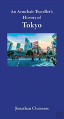 Bertrand.pt - An Armchair Traveller'S History Of Tokyo