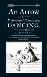 An Arrow Against Profane And Promiscuous Dancing. Drawn Out Of The Quiver Of The Scriptures.